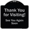 Signmission Designer Series-Thank You For Visiting See You Again Soon Heavy-Gauge Alum, 18" x 18", BS-1818-9879 A-DES-BS-1818-9879 - alternate 1
